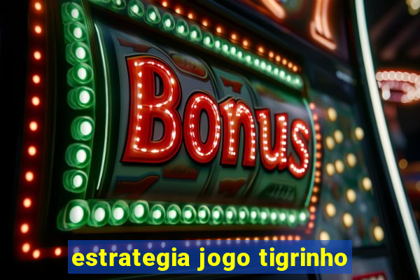 estrategia jogo tigrinho